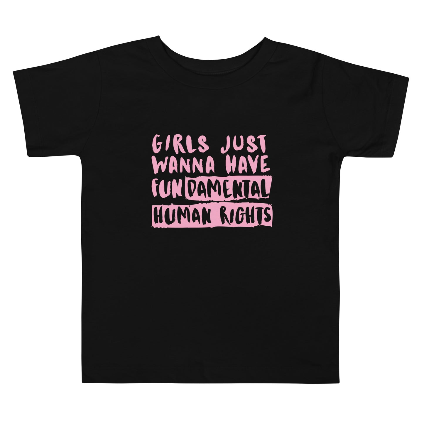 Girls Just Wanna Have Fun-damental Human Rights Toddler Short Sleeve Tee