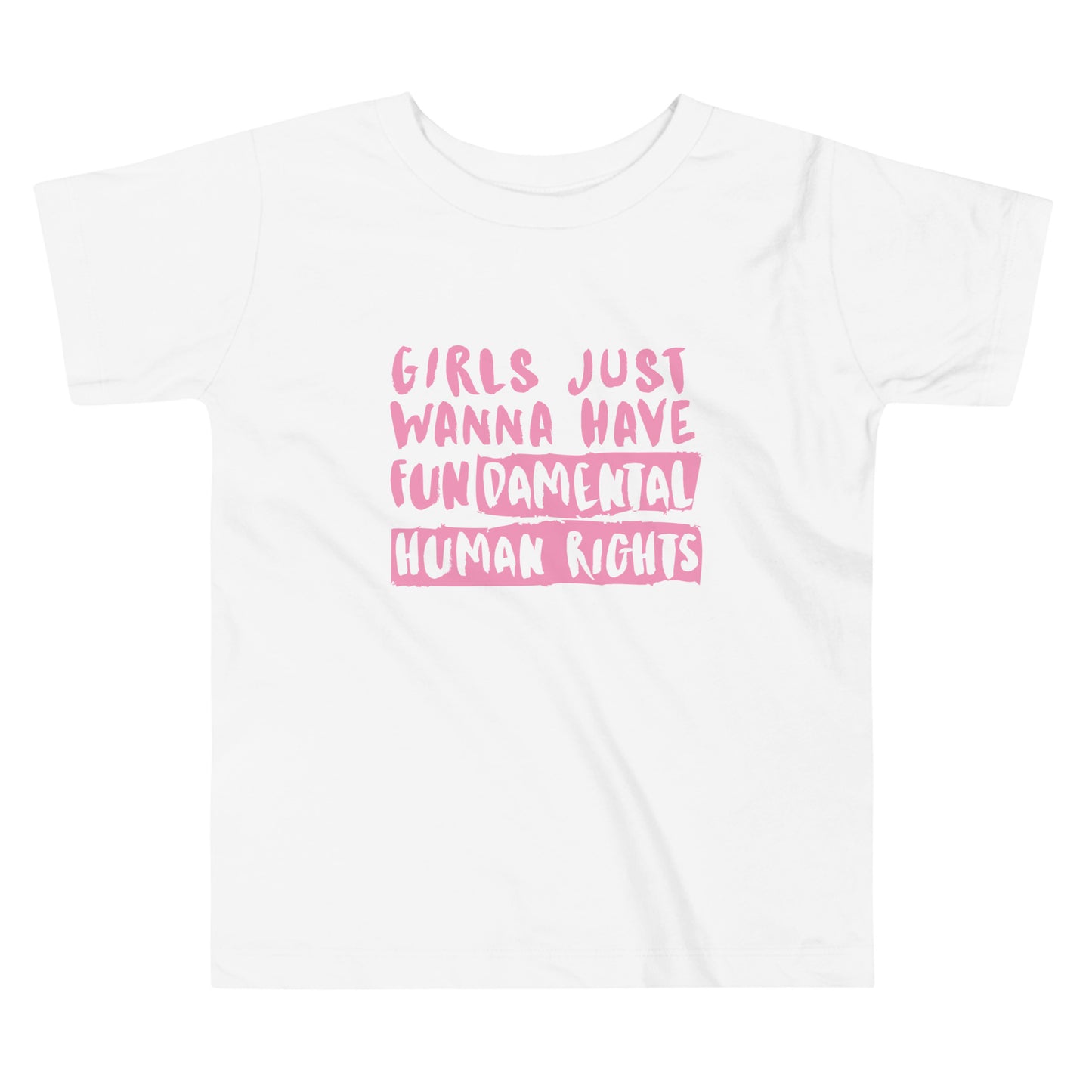 Girls Just Wanna Have Fun-damental Human Rights Toddler Short Sleeve Tee