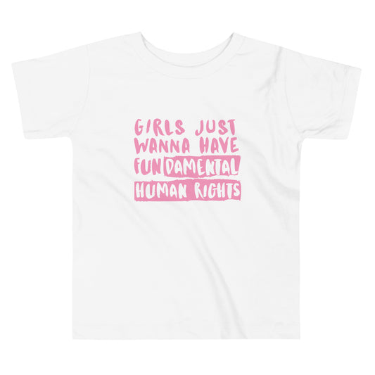 Girls Just Wanna Have Fun-damental Human Rights Toddler Short Sleeve Tee